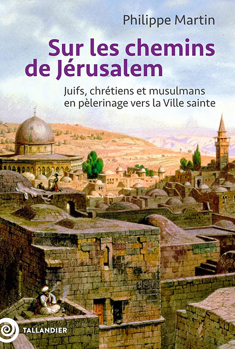 Sur les chemins de Jérusalem, Juifs, chrétiens et musulmans en ...